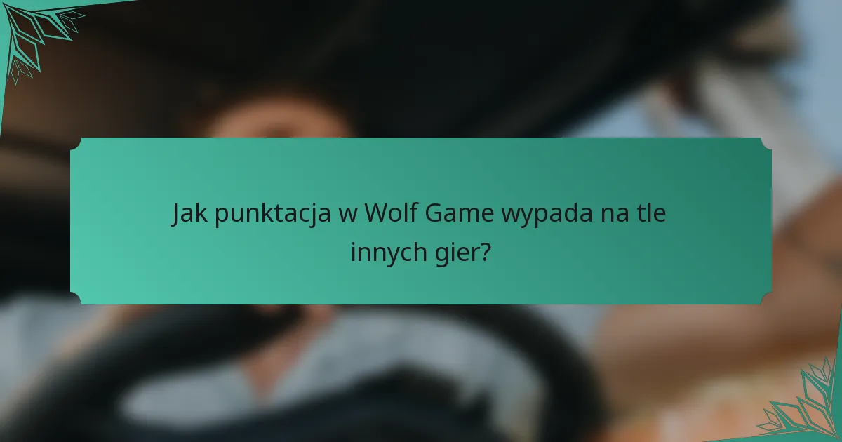 Jak punktacja w Wolf Game wypada na tle innych gier?